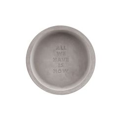 Räder Concrete shell - All we have is now (D:20cmxH:5cm) - gray (0)